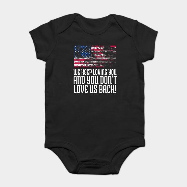 We Keep Loving you and You don't love us back, USA Flag, Black Lives Matter, Black History, African American Baby Bodysuit by UrbanLifeApparel